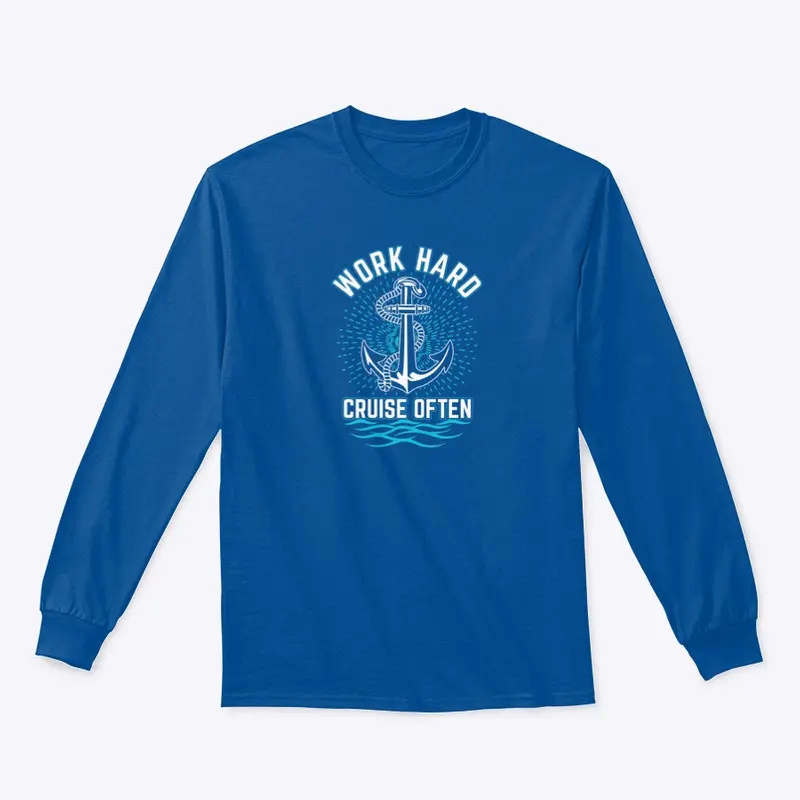 Work Hard Cruise Often Long-Sleeve 