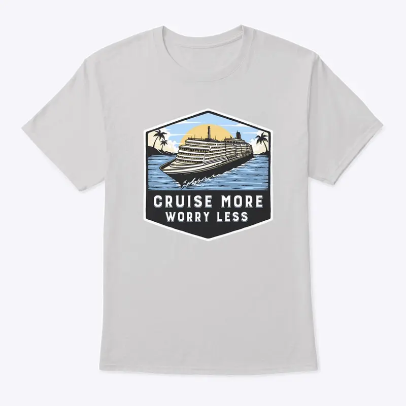 Cruise More Worry Less T-Shirt