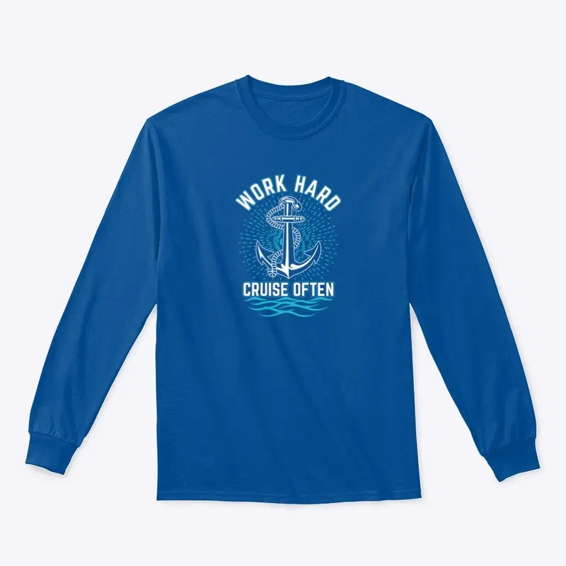 Work Hard Cruise Often Long-Sleeve 